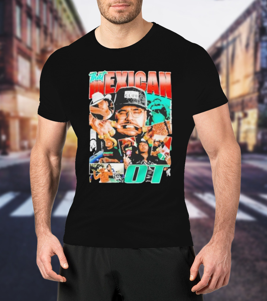 That Mexican OT Texas Rap Hip Hop Artist Concert Tour T-Shirt