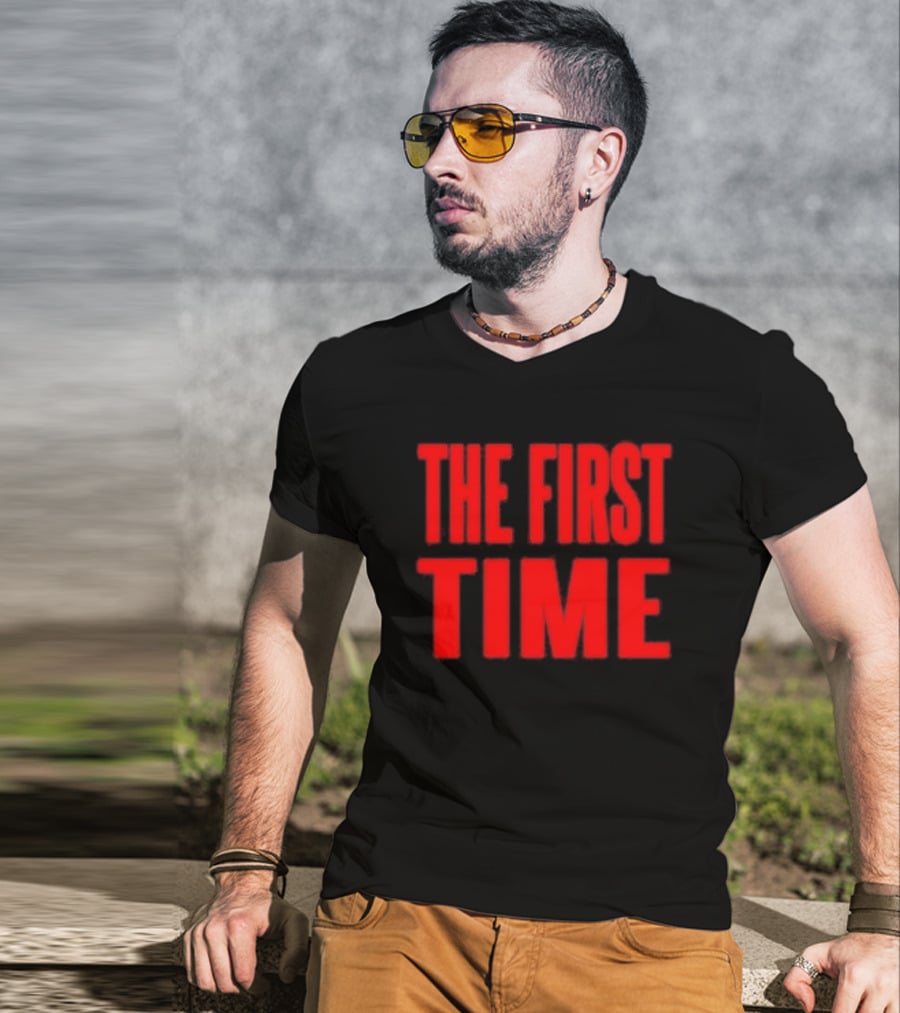THE FIRST TIME T-Shirt