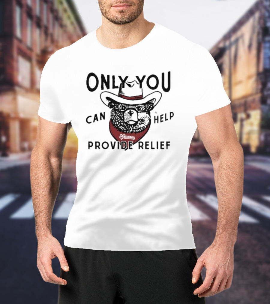 Only You Can Help Provide Relief The Panhandlers Relief T-Shirt
