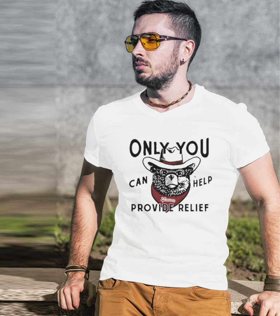 Only You Can Help Provide Relief The Panhandlers Relief T-Shirt