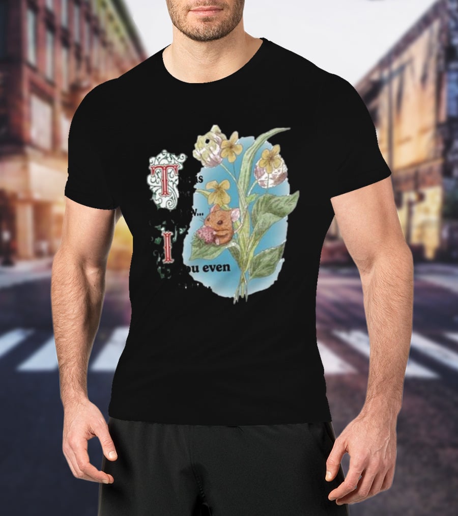 This Is Me Btw If You Even Care Vintage Floral Mouse T-Shirt