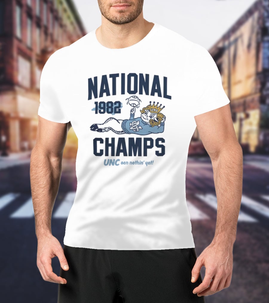 UNC 1982 National Champs Been Nothin' Yet T-Shirt