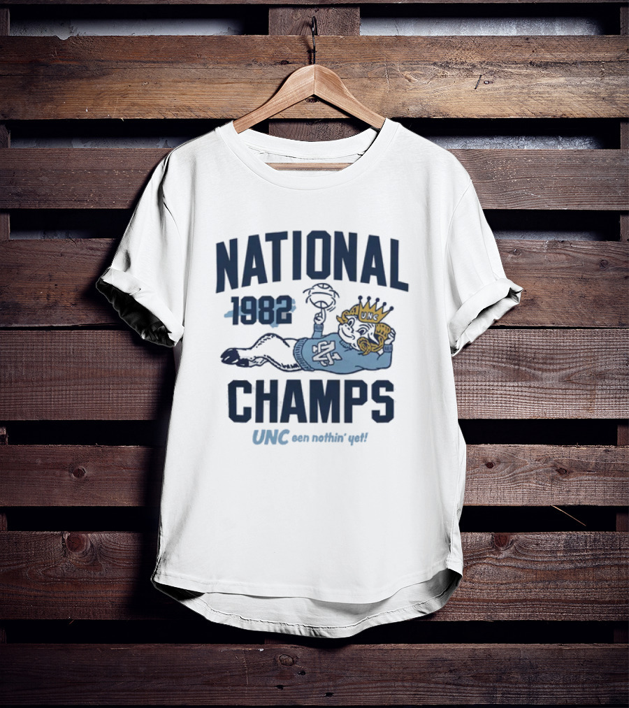 UNC 1982 National Champs Been Nothin' Yet T-Shirt