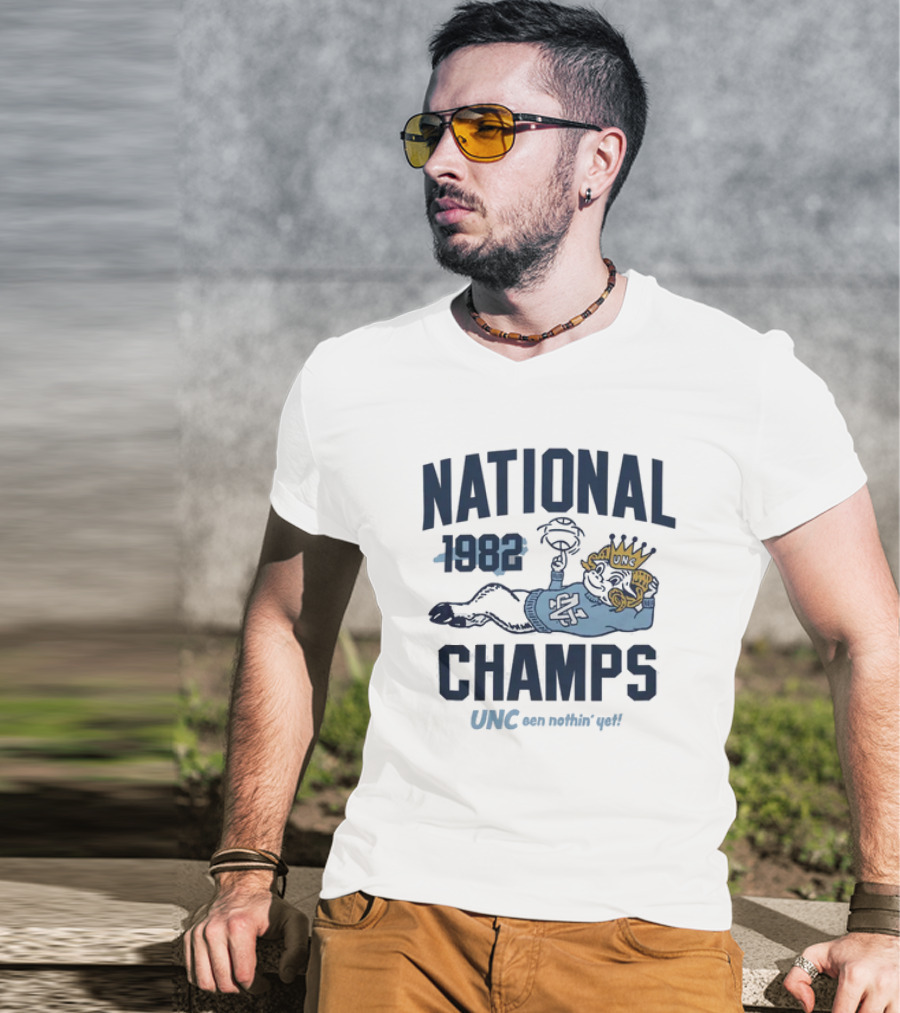 UNC 1982 National Champs Been Nothin' Yet T-Shirt