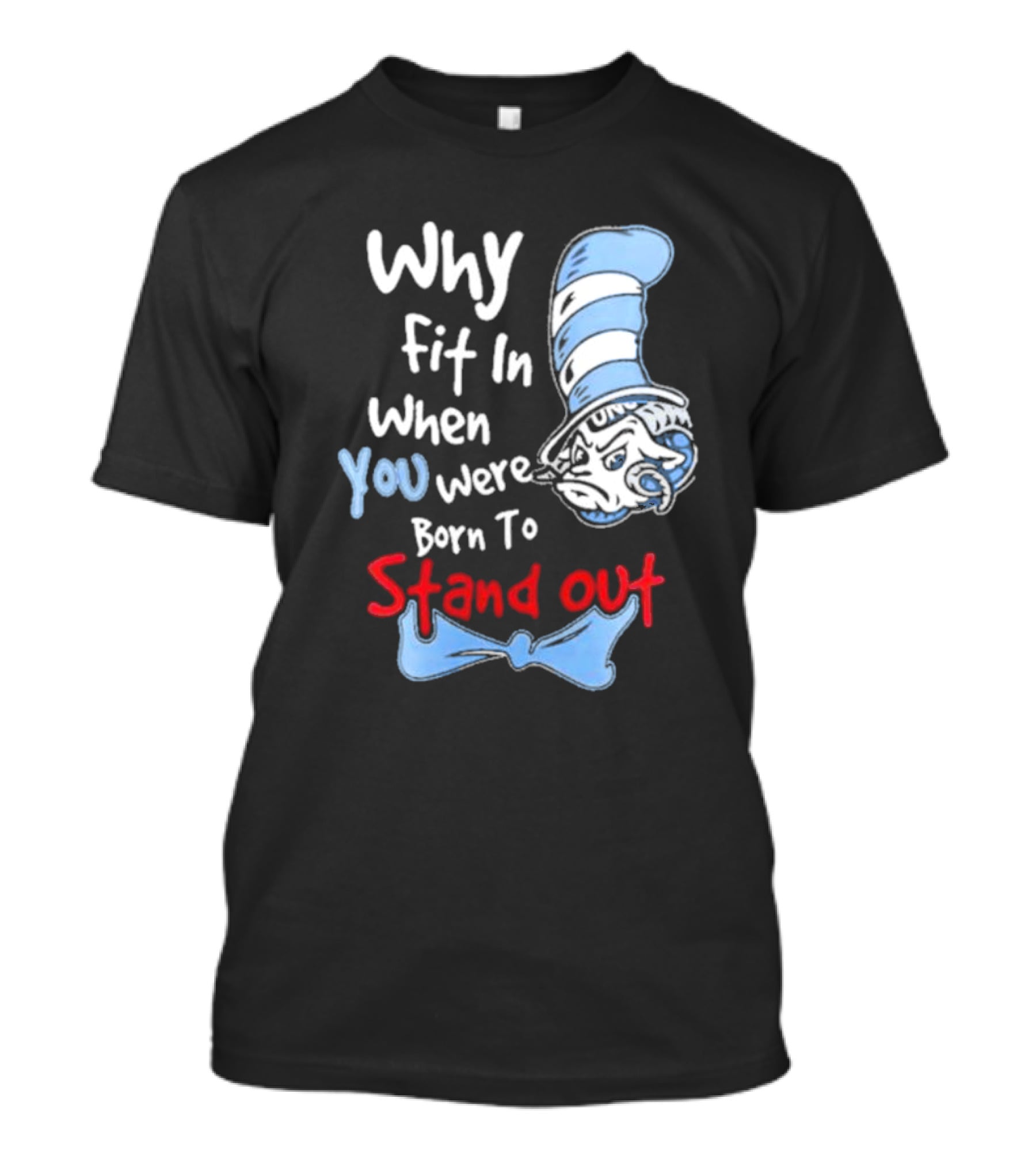 Why Fit In When You Were Born To Stand Out UNC Tar Heels T-Shirt