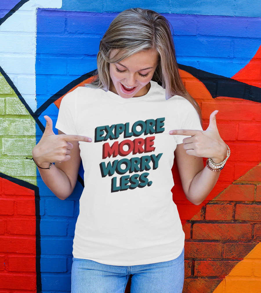 Explore More Worry Less Bold 3D Typography T-Shirt