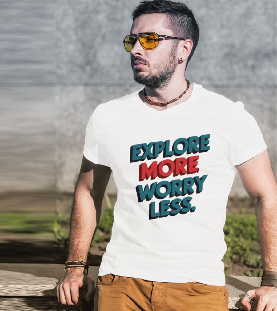 Explore More Worry Less Bold 3D Typography T-Shirt