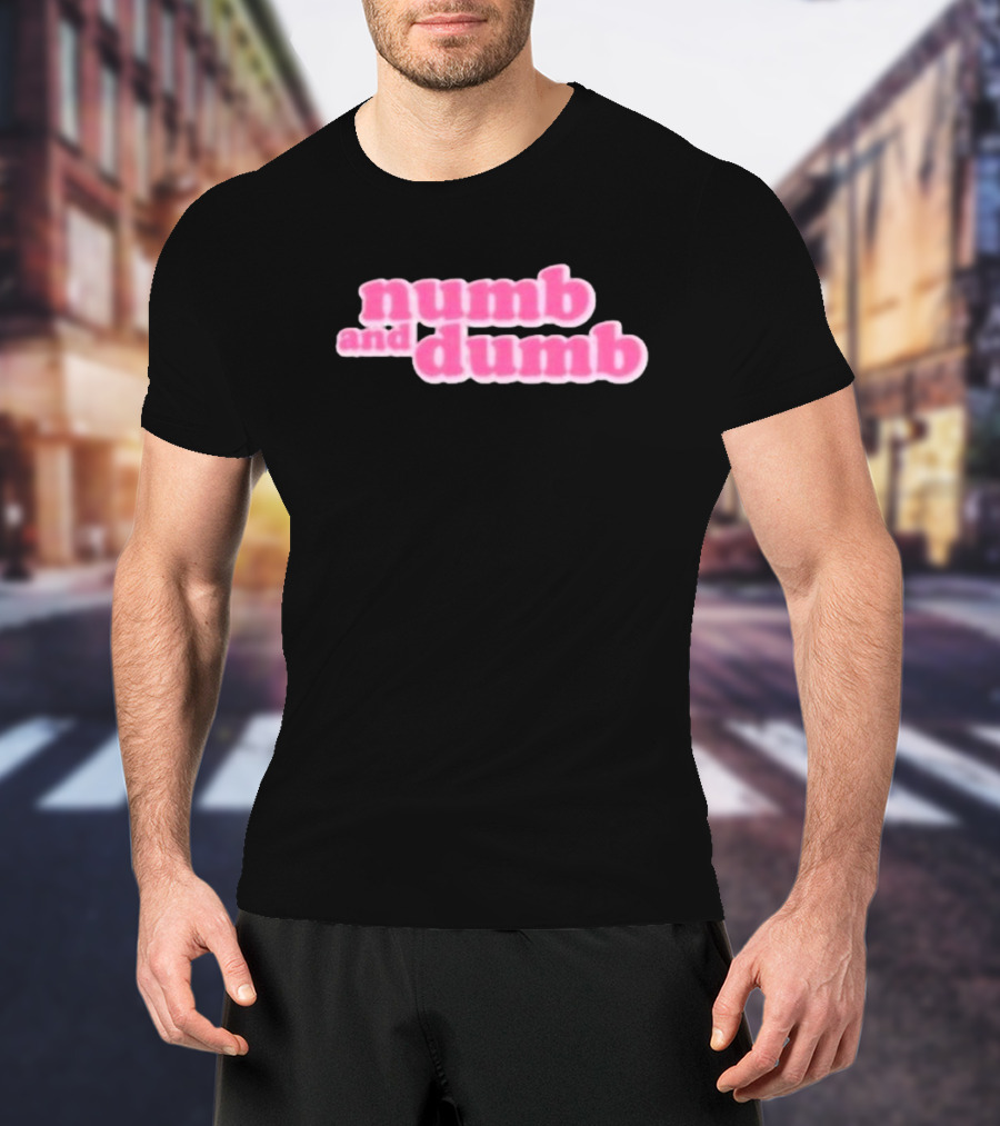 Numb And Dumb T-Shirt