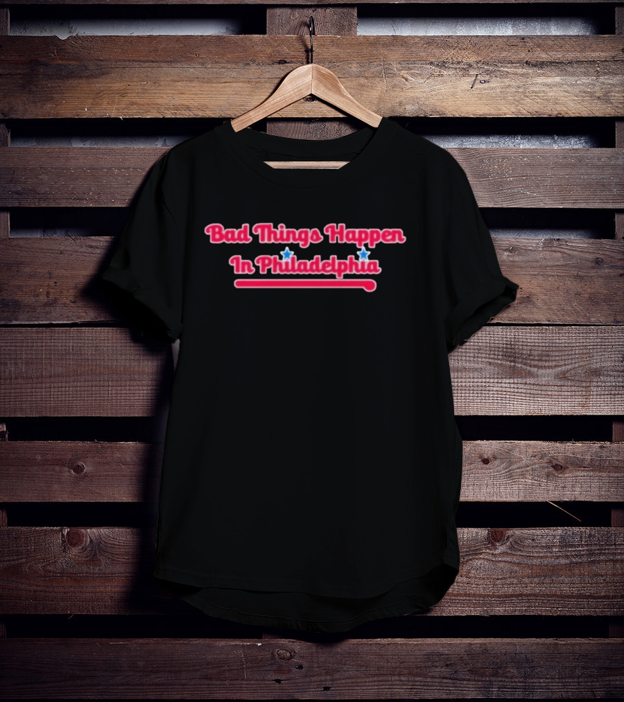 Philadelphia Drinkers Bad Things Happen In Philadelphia T-Shirt