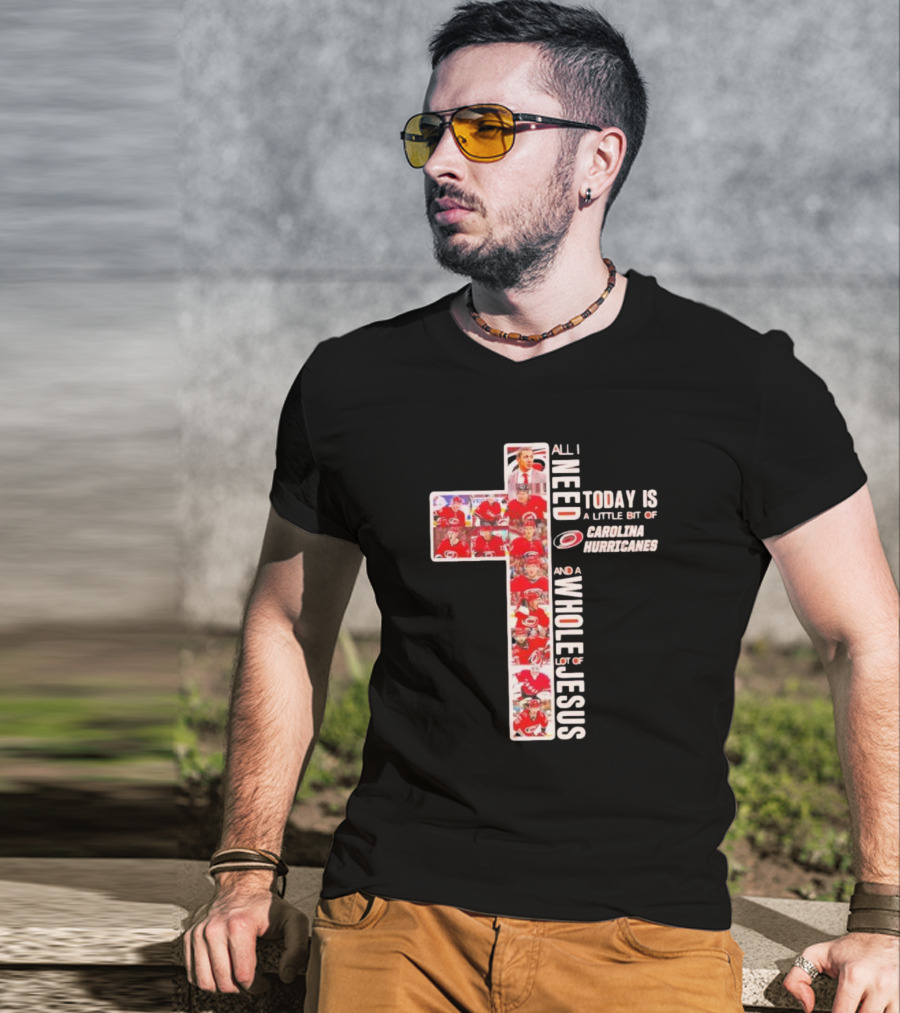 All I Need Is Carolina Hurricanes And Whole Lot Of Jesus T-Shirt