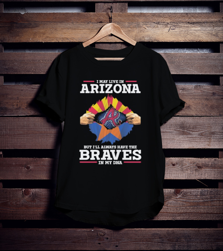 Arizona Loyalty With Atlanta Braves In My DNA T-Shirt