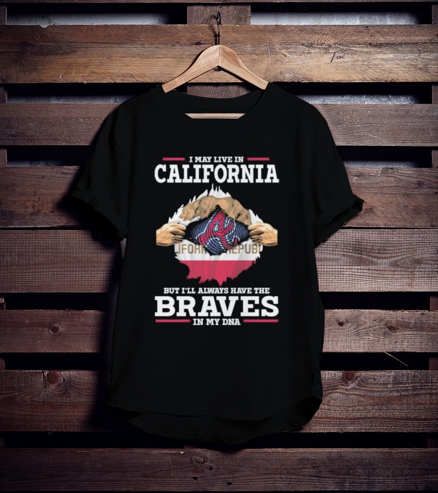 California Resident With Atlanta Braves Loyalty In My DNA T-Shirt