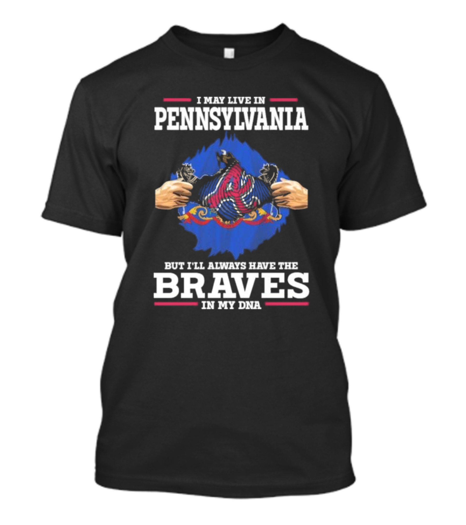 I May Live In Pennsylvania But I’ll Always Have The Braves In My DNA T-Shirt