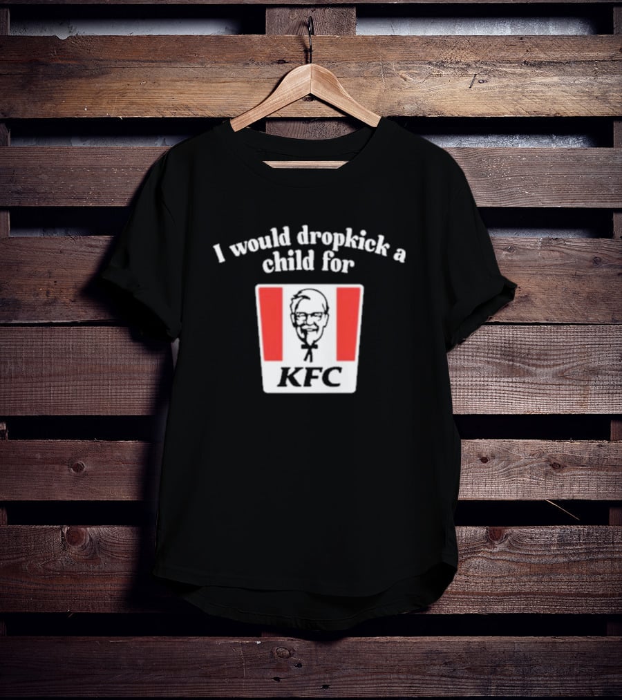 I Would Dropkick A Child For KFC Iconic Bucket T-Shirt