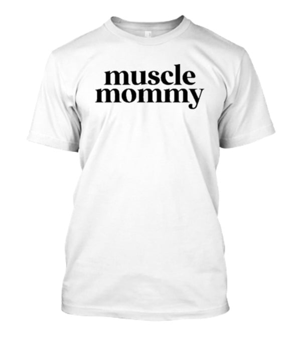 Misha Muscle Mommy Muscle Mommy T-Shirt