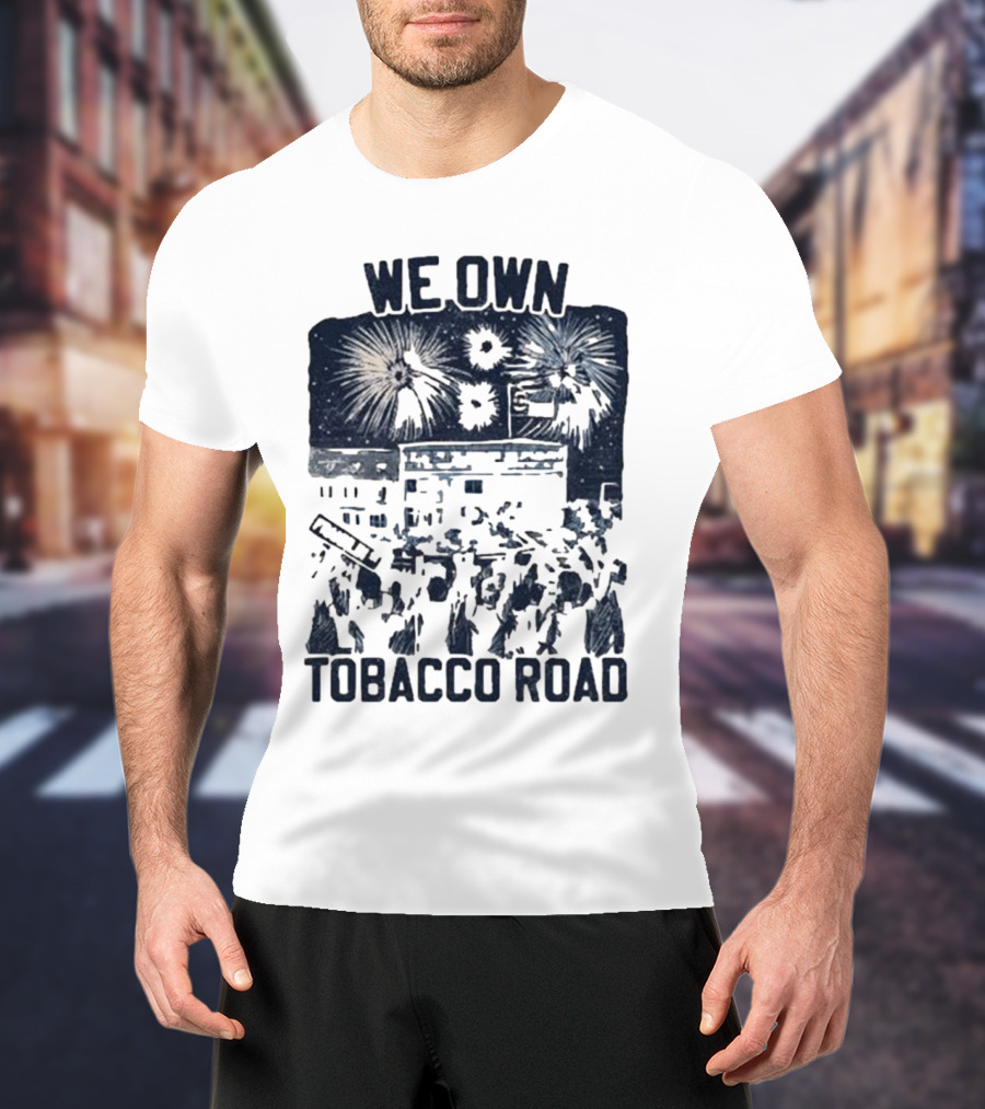 We Own Tobacco Road Franklin ST Fireworks T-Shirt