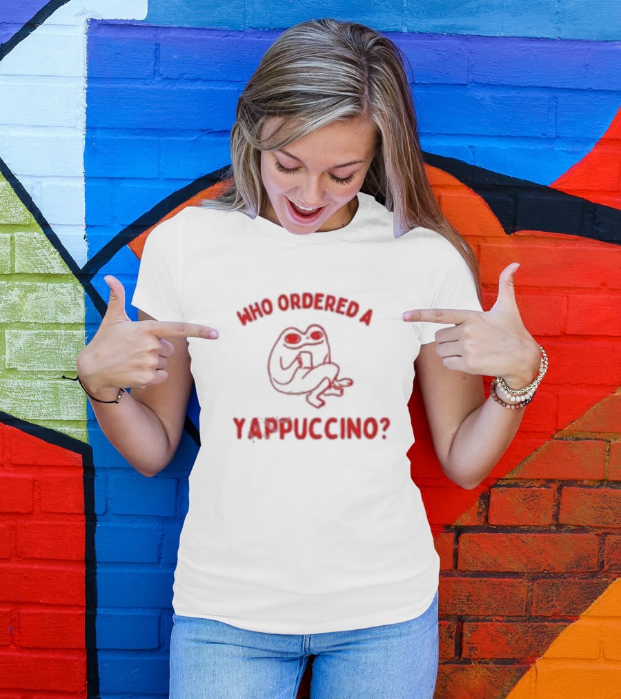 Who Ordered A Yappuccino? T-Shirt