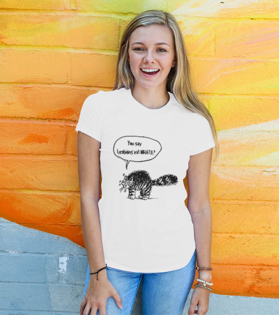 You Say Lesbians Eat What Cat Speech Bubble T-Shirt