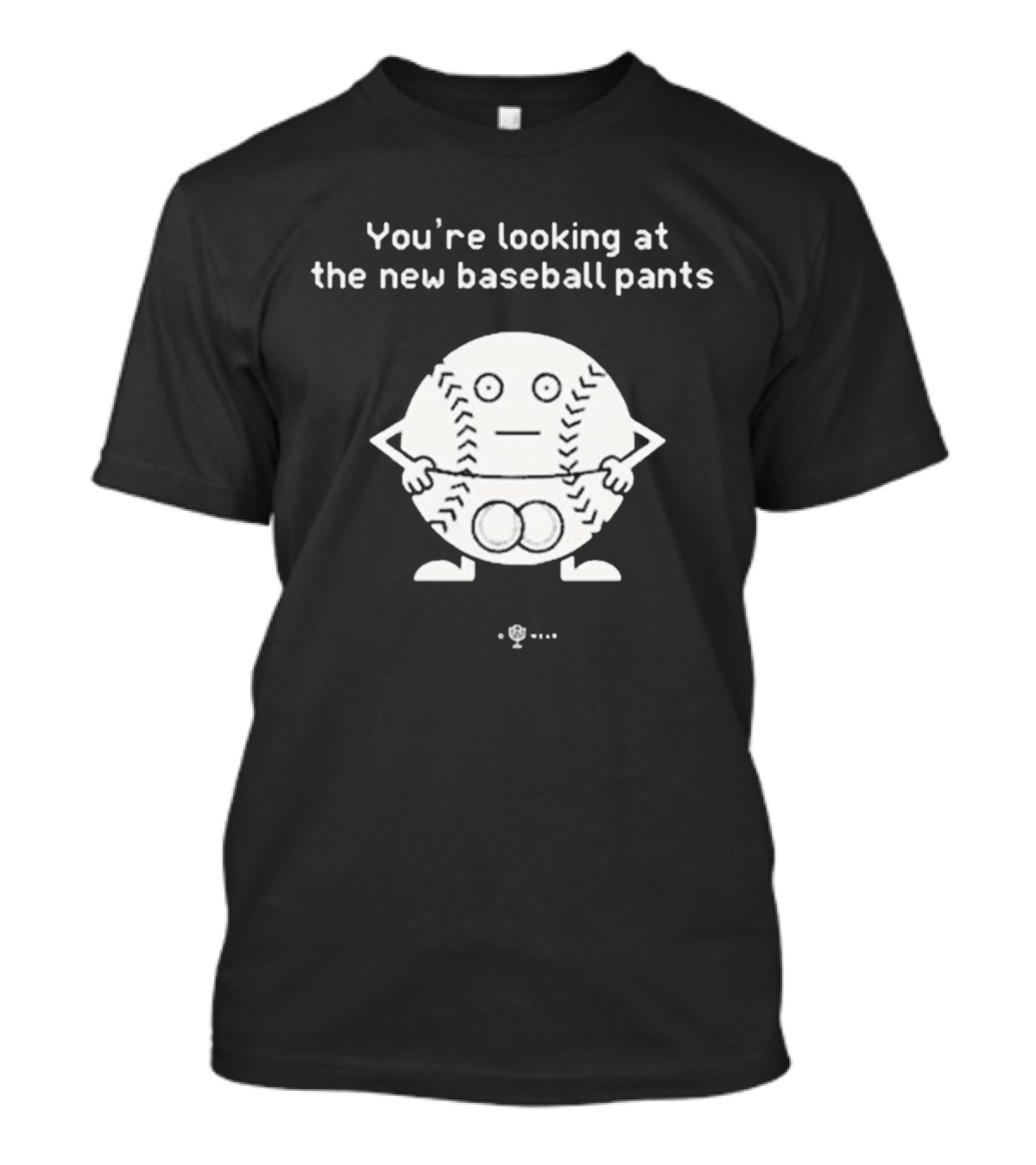 You’re Looking At The New Baseball Pants Cartoon Baseball Character T-Shirt