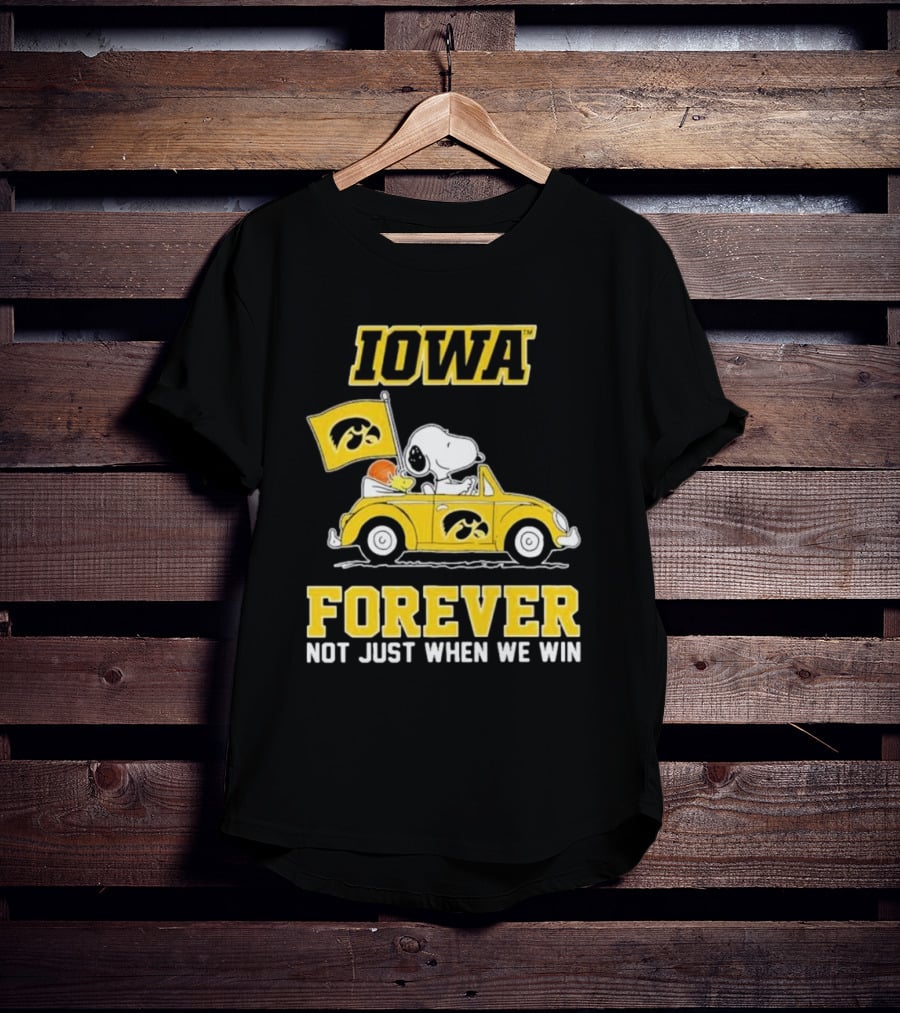 Iowa Hawkeyes Snoopy And Woodstock Car Forever Not Just When We Win T-Shirt