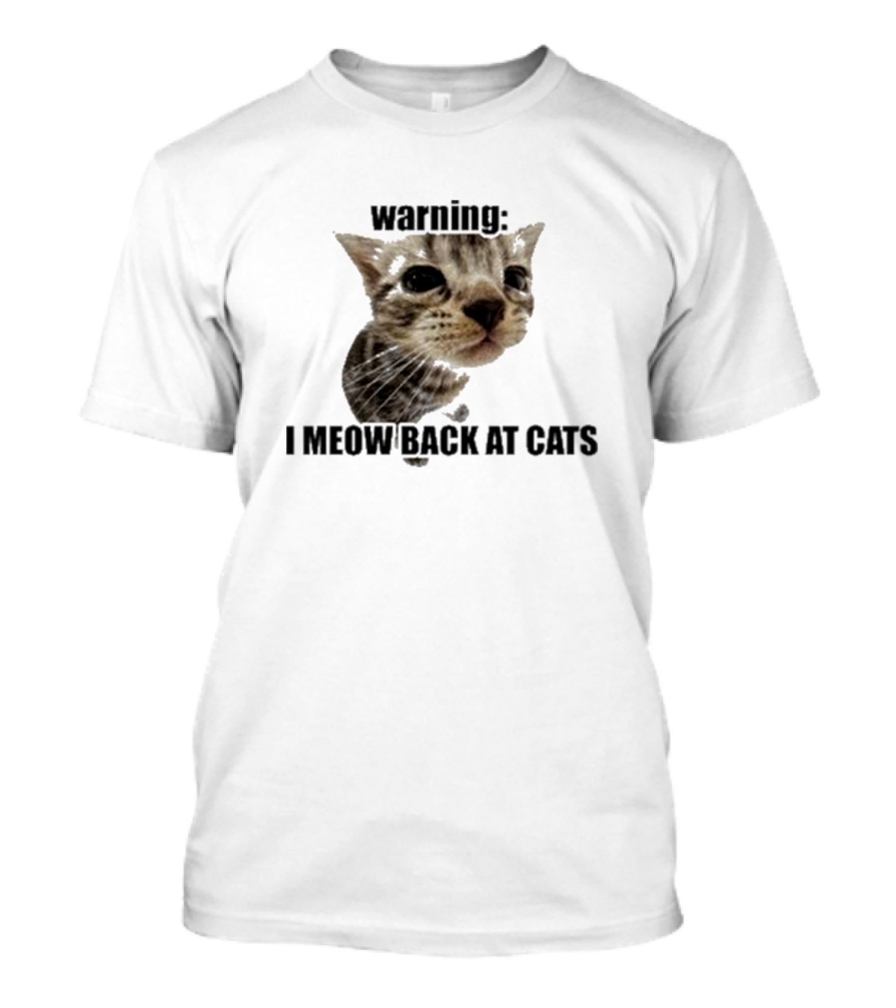 Warning I Meow Back At Cats Cute Kitten Face T-Shirt