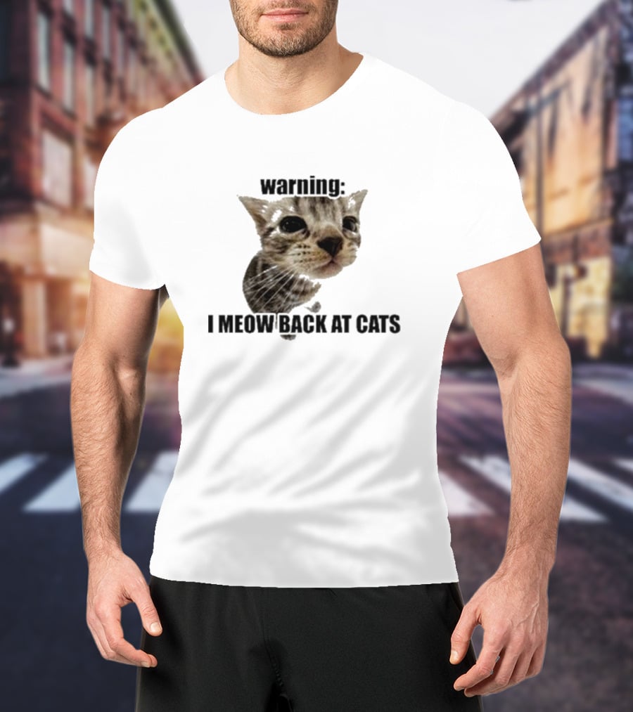 Warning I Meow Back At Cats Cute Kitten Face T-Shirt