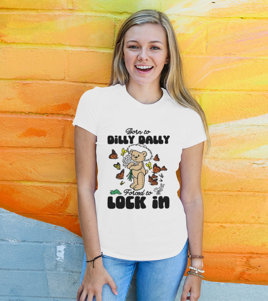 Born To Dilly Dally Forced To Lock In Butterfly Bear T-Shirt