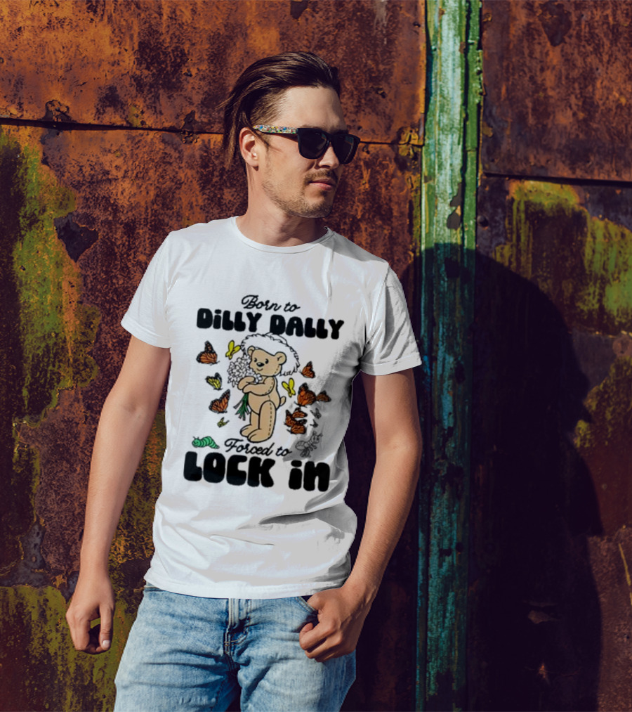 Born To Dilly Dally Forced To Lock In Butterfly Bear T-Shirt