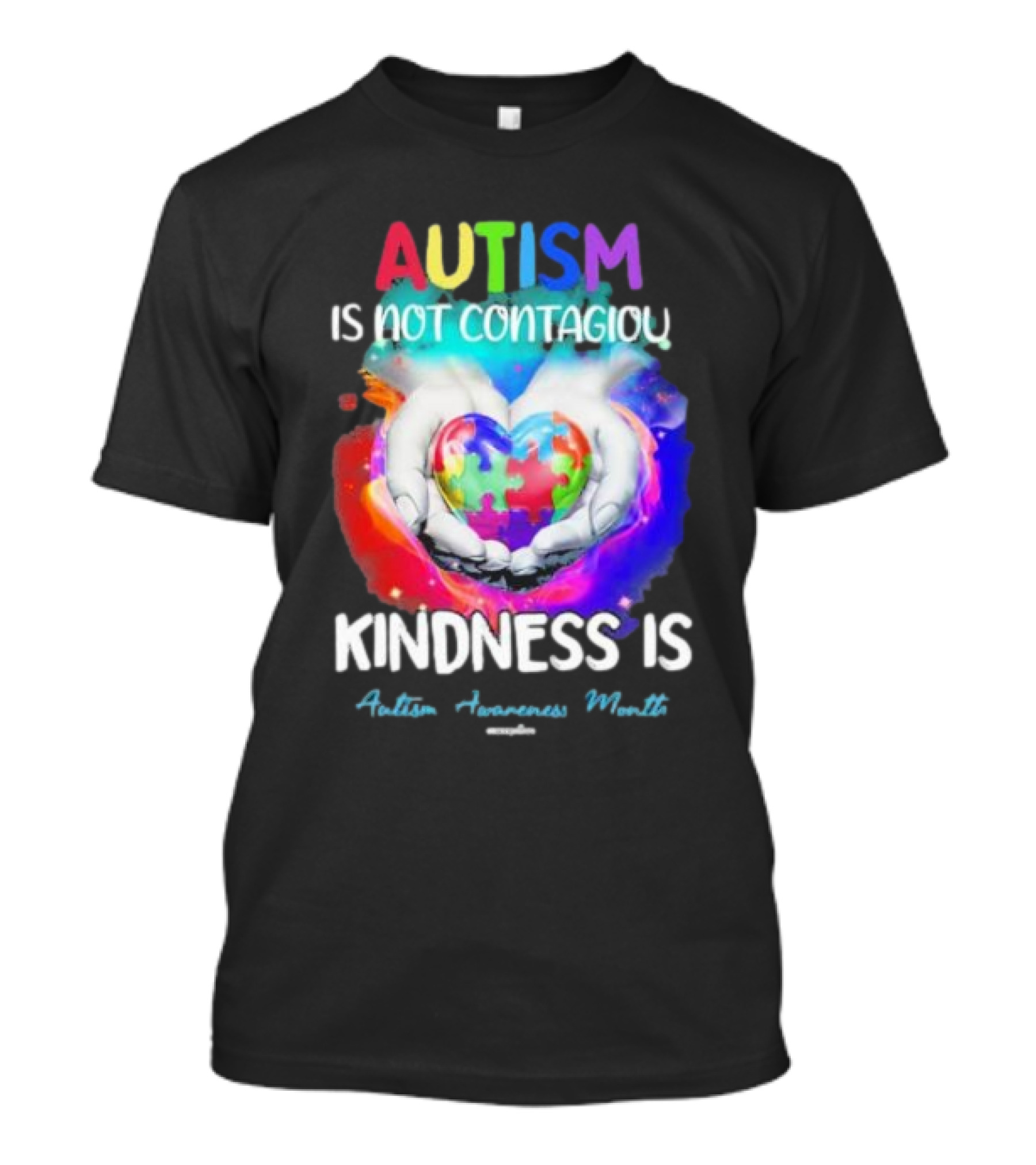 Autism Is Not Contagious Kindness Is Heart Hands Autism Awareness Month T-Shirt