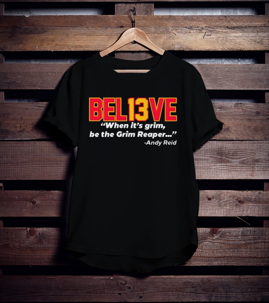 Bel13ve When It's Grim Be The Grim Reaper Andy Reid T-Shirt