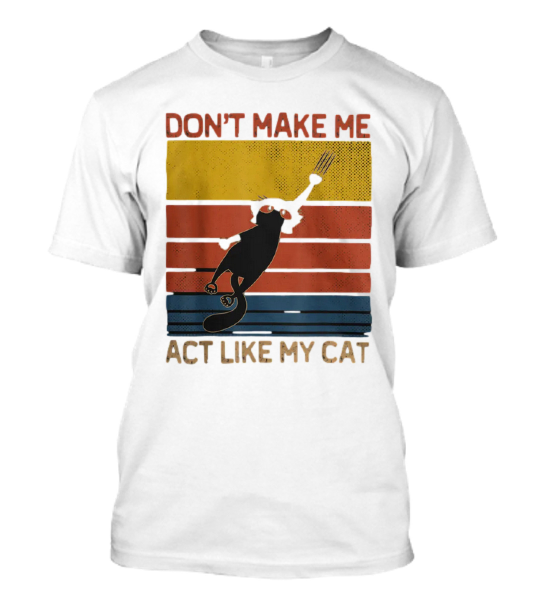 Don't Make Me Act Like My Cat Vintage Retro Style Cat Clawing Stripes T-Shirt