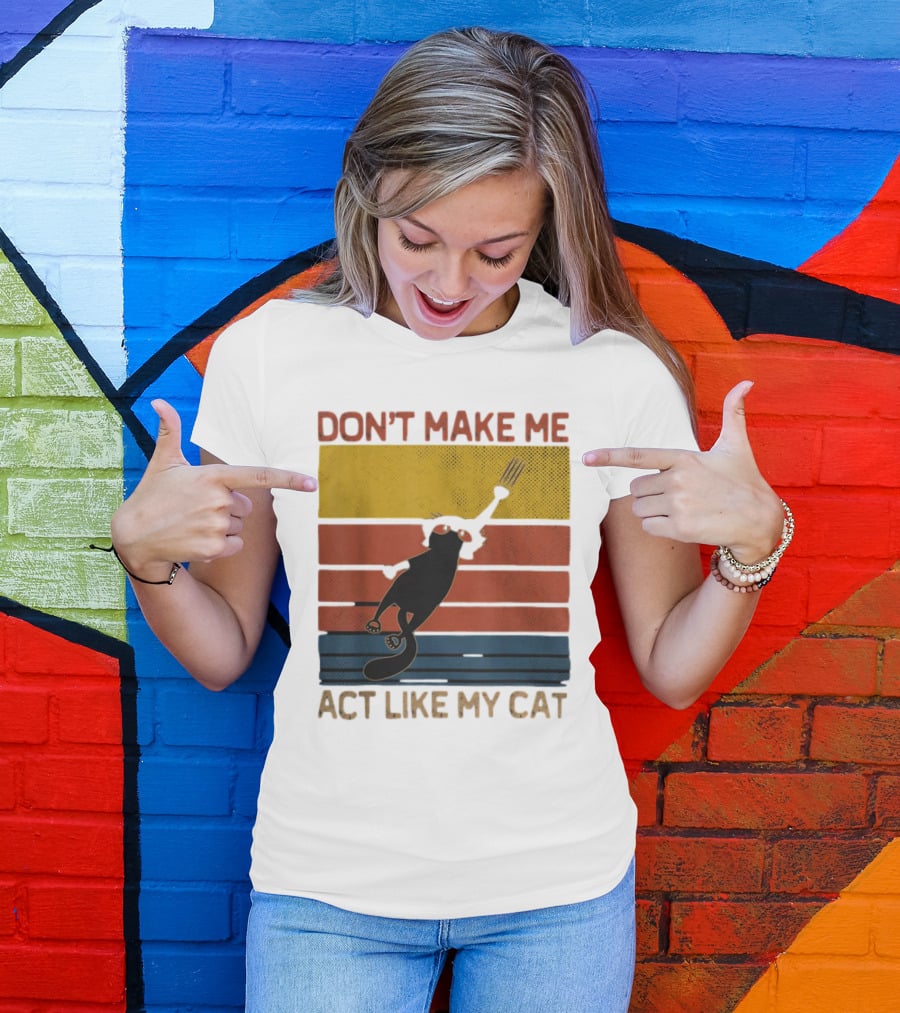 Don't Make Me Act Like My Cat Vintage Retro Style Cat Clawing Stripes T-Shirt