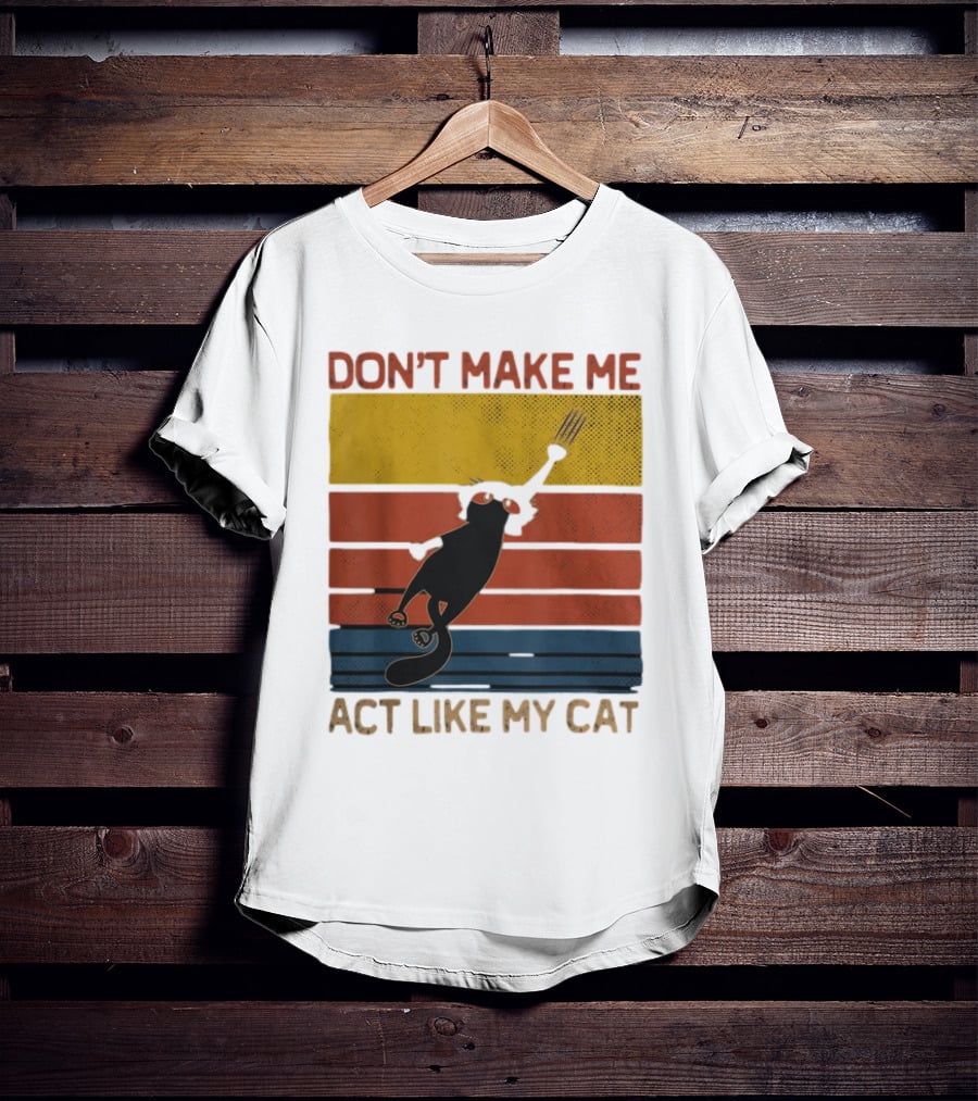 Don't Make Me Act Like My Cat Vintage Retro Style Cat Clawing Stripes T-Shirt