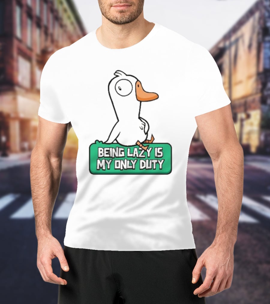 Being Lazy Is My Only Duty Goose Goose Duck T-Shirt