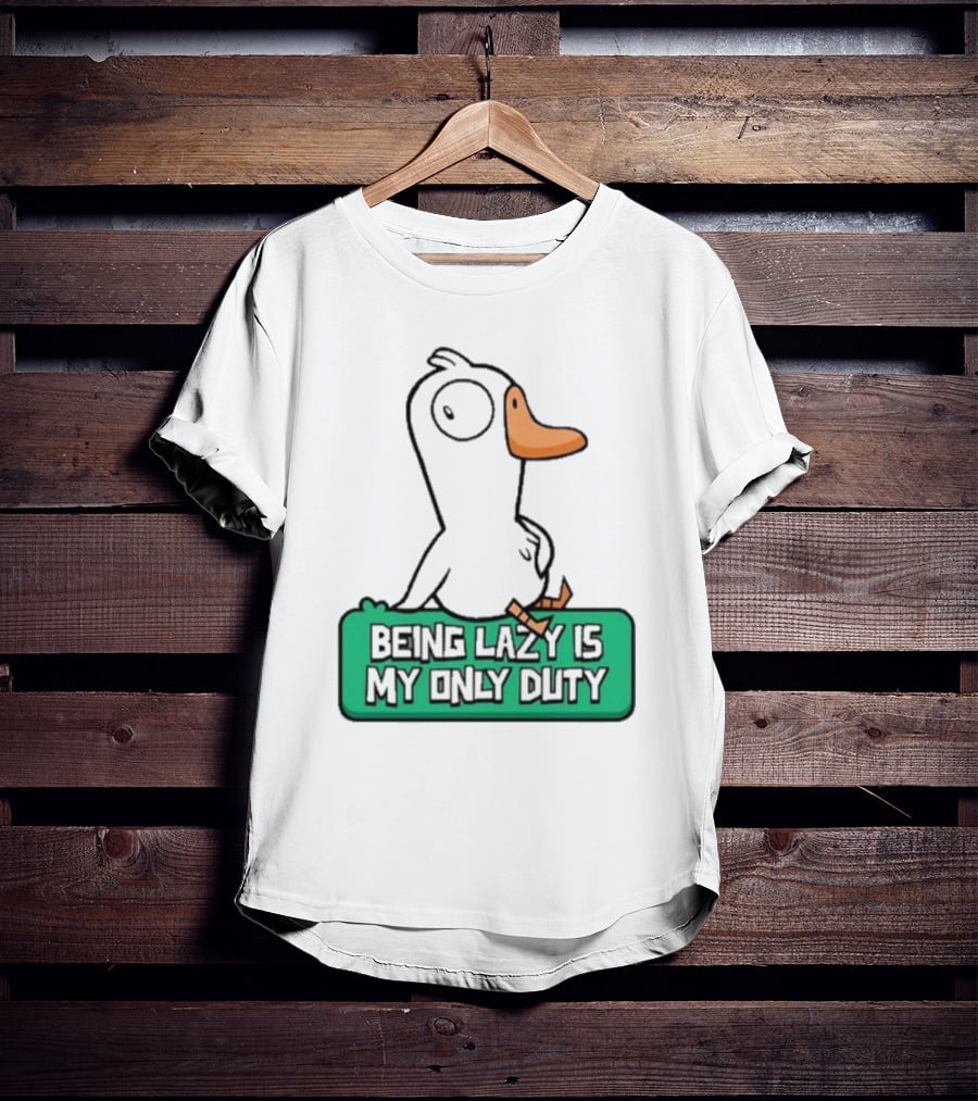 Being Lazy Is My Only Duty Goose Goose Duck T-Shirt