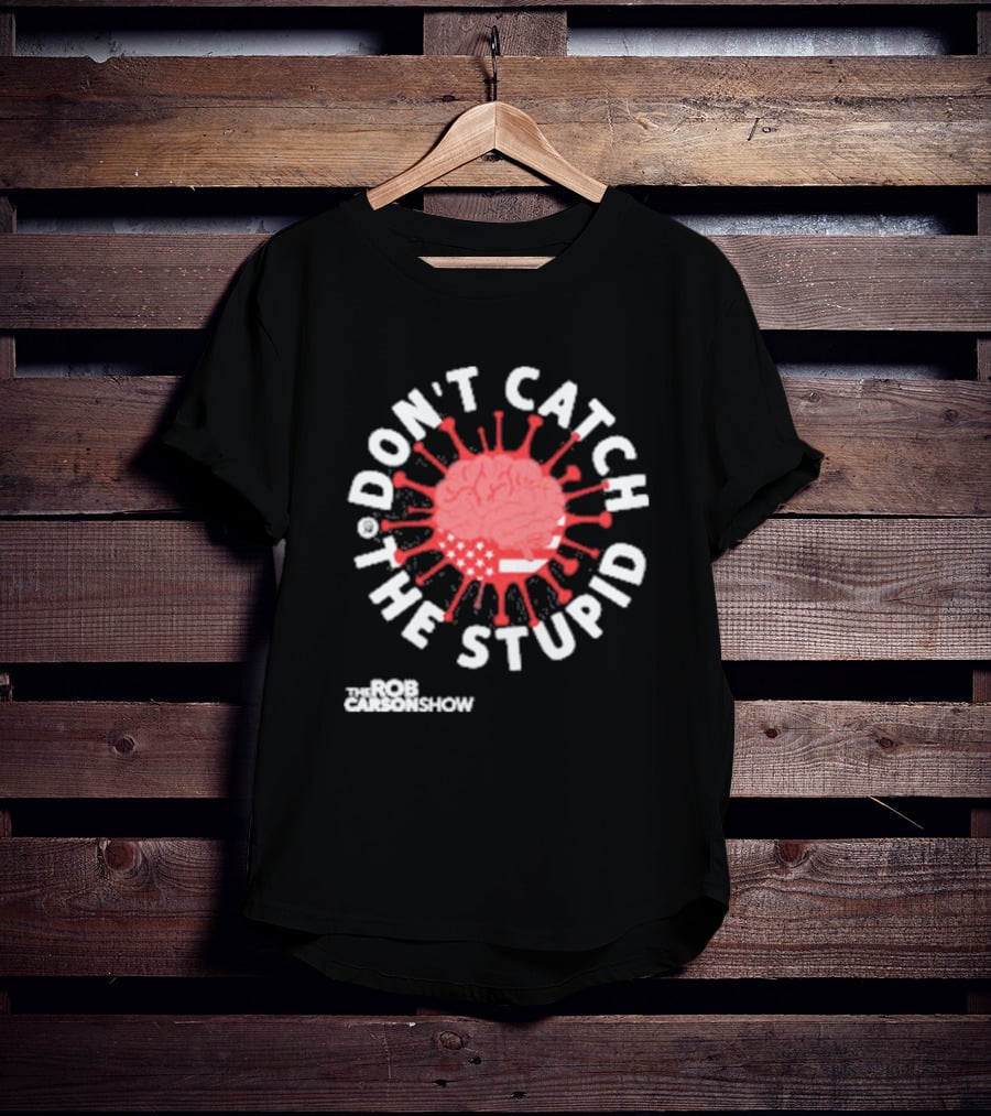 Rob Carson Show Don’t Catch The Stupid Brain American Flag T-Shirt