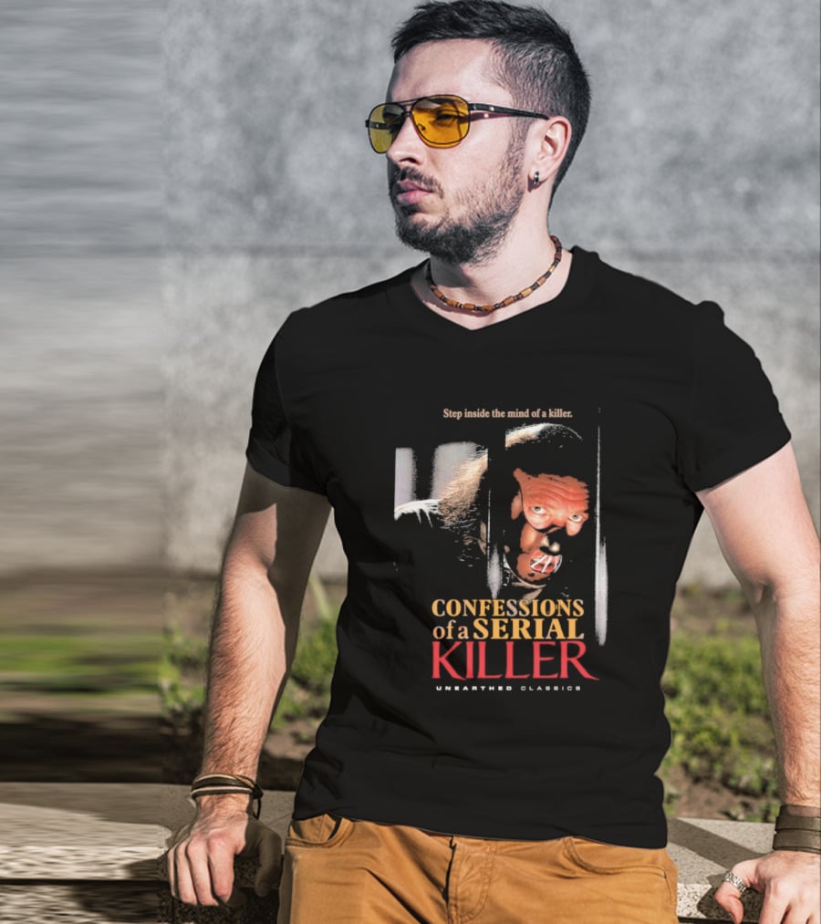 Step Inside The Mind Of A Killer Confessions Of A Serial Killer Unearthed Classics T-Shirt