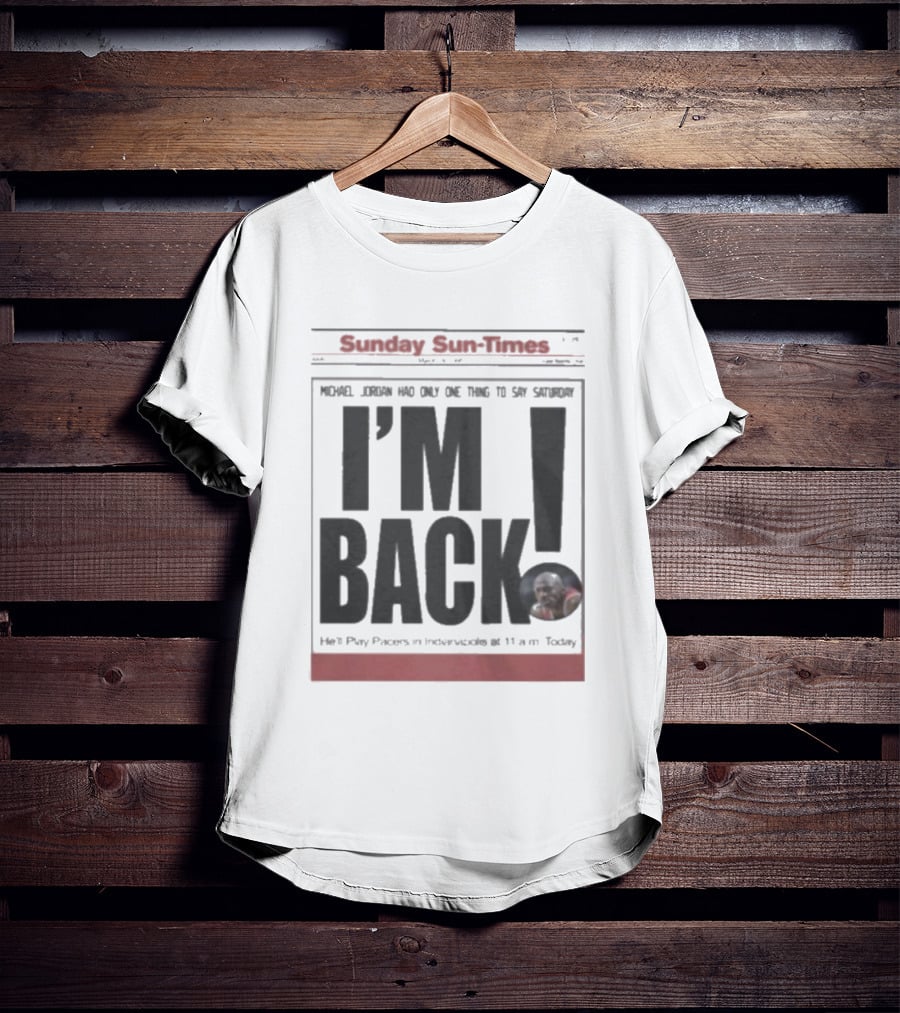 Sunday Sun Times Michael Jordan I'm Back 11 AM Today T-Shirt