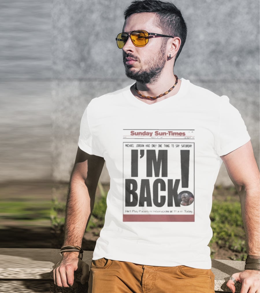 Sunday Sun Times Michael Jordan I'm Back 11 AM Today T-Shirt