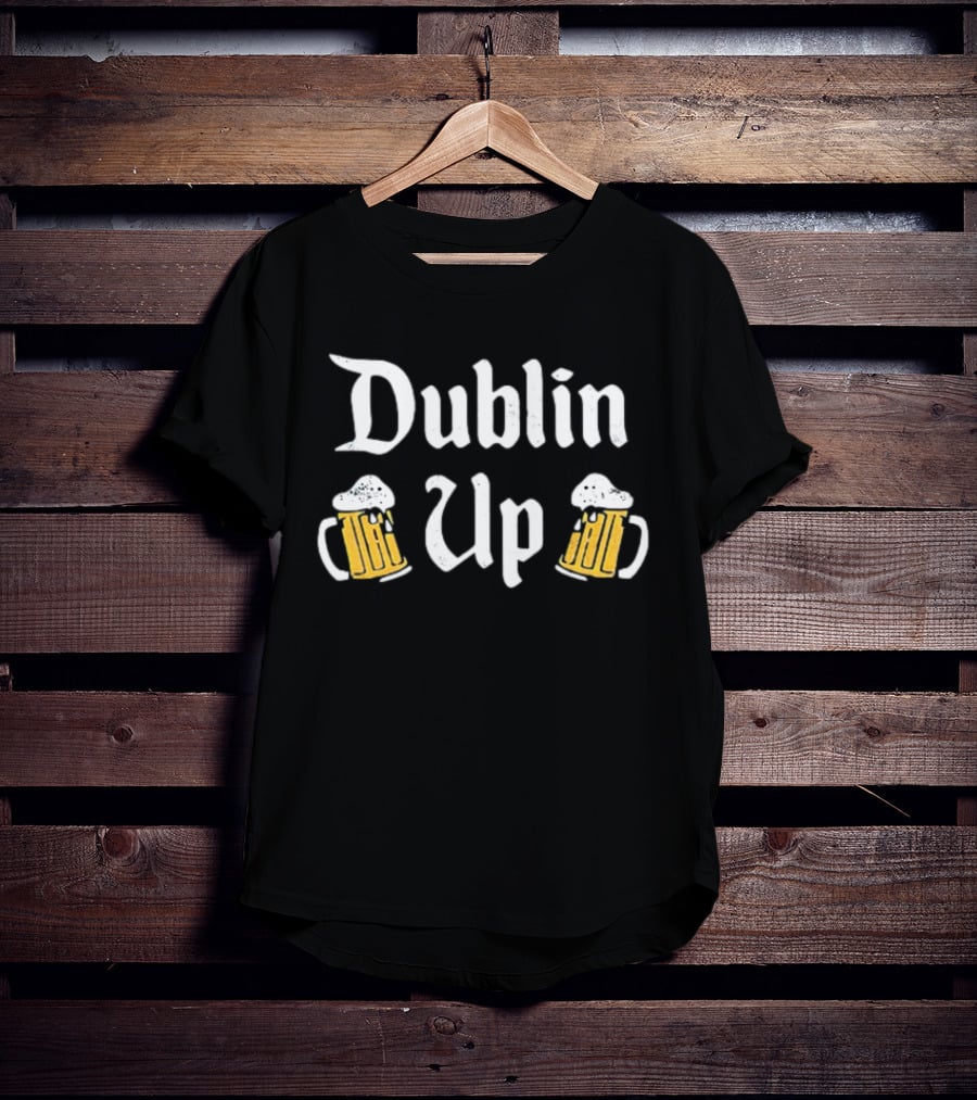 Dublin Up With Beer Mugs St Patrick’s Day T-Shirt