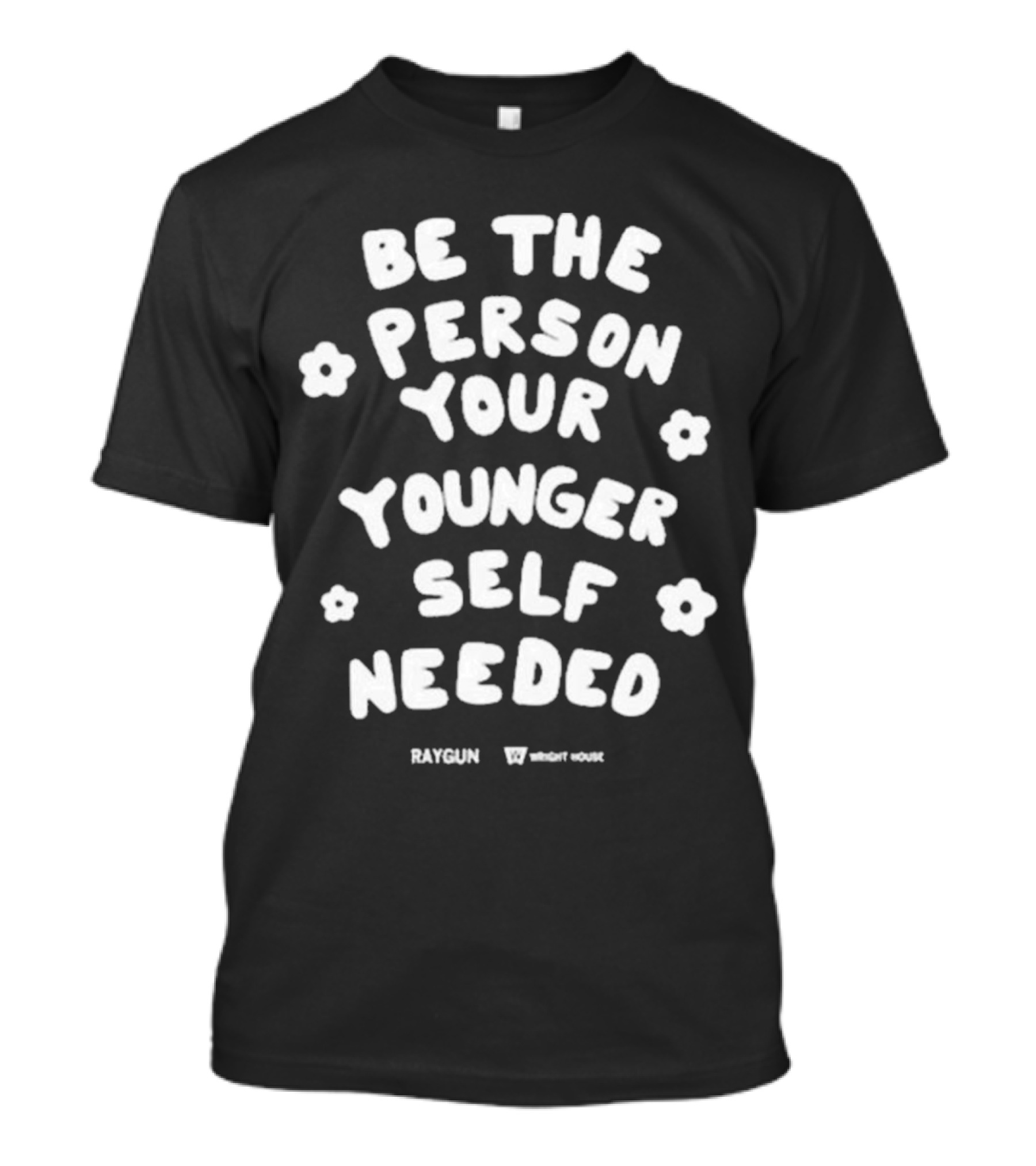 Be The Person Your Younger Self Needed RAYGUN Wright House Flowers T-Shirt