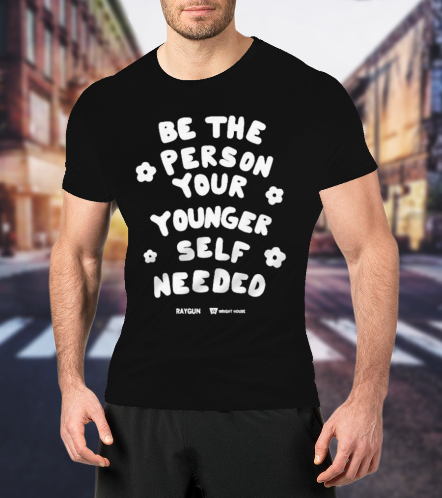 Be The Person Your Younger Self Needed RAYGUN Wright House Flowers T-Shirt