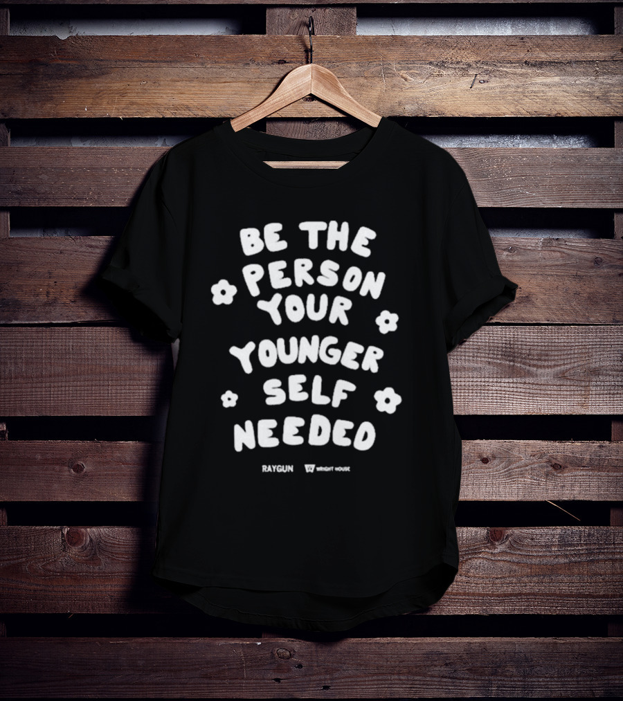 Be The Person Your Younger Self Needed RAYGUN Wright House Flowers T-Shirt