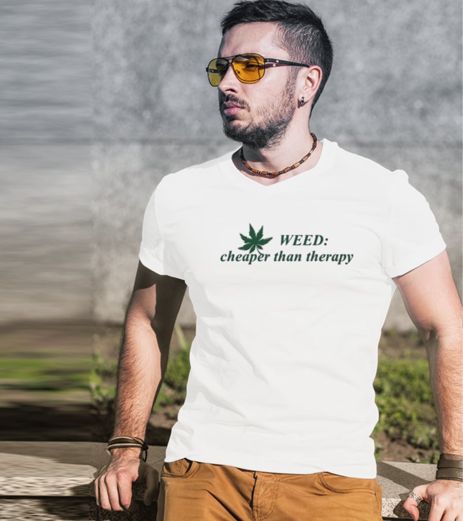 WEED: Cheaper Than Therapy With Marijuana Leaf T-Shirt