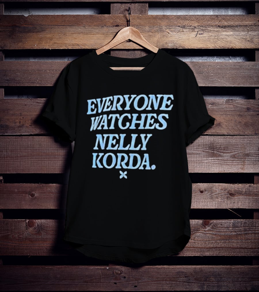 EVERYONE WATCHES NELLY KORDA T-Shirt