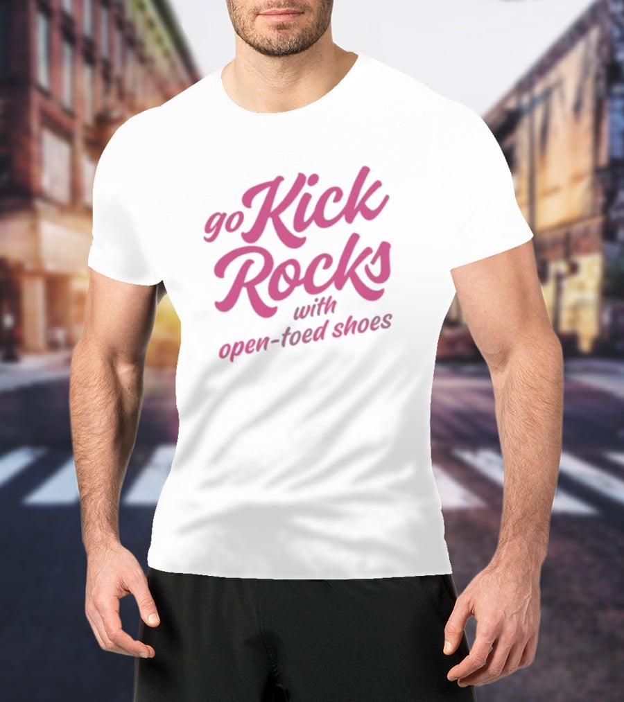 Go Kick Rocks With Open Toed Shoes Pink Lettering T-Shirt