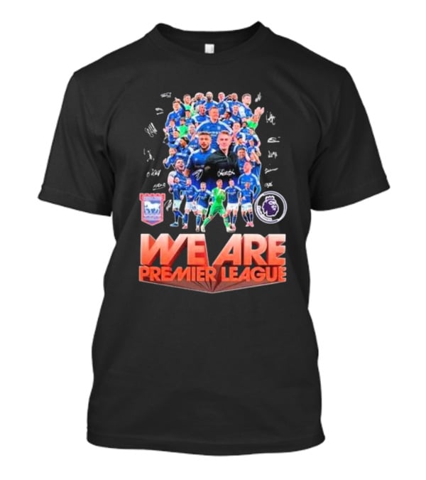 Ipswich Town Football Club We Are Premier League Signatures Group Photo T-Shirt