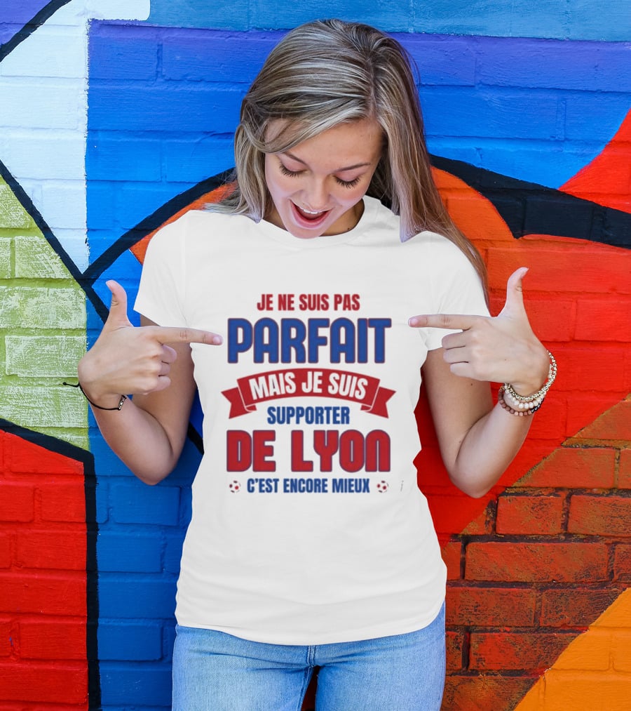 Je Ne Suis Pas Parfait Mais Je Suis Supporter De Lyon C’est Encore Mieux Football Fan T-Shirt