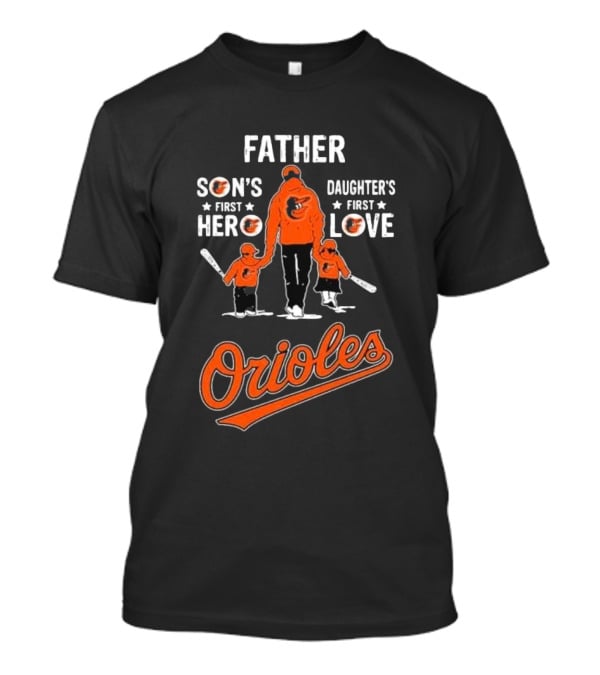 Baltimore Orioles Father Son's First Hero Daughter's First Love Father's Day T-Shirt