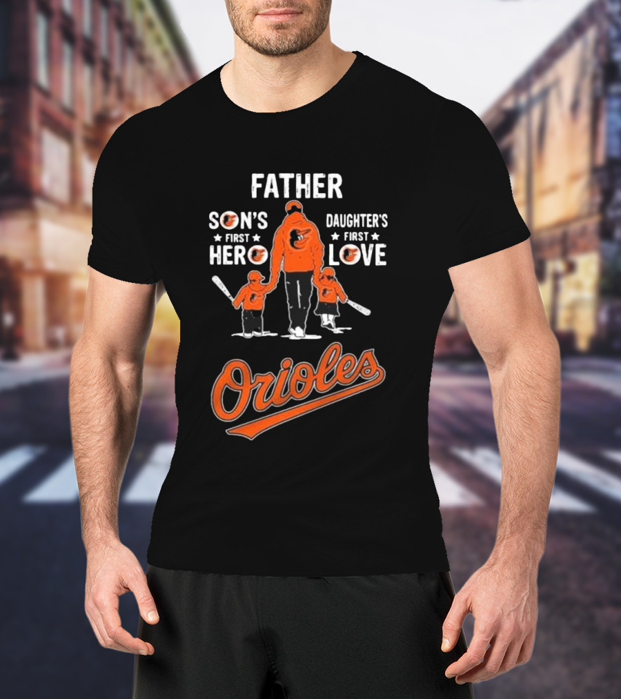 Baltimore Orioles Father Son's First Hero Daughter's First Love Father's Day T-Shirt